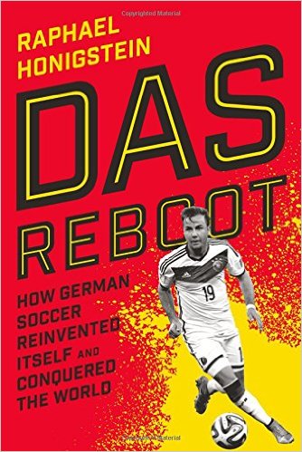 Das Reboot - How German Soccer Reinvented Itself and Conquered the World