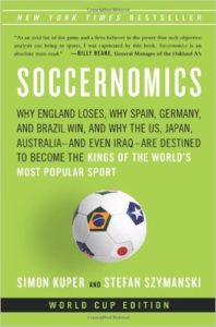 Soccernomics: Why England Loses, Why Spain, Germany, and Brazil Win, and Why the U.S., Japan, Australia—and Even Iraq—Are Destined to Become the Kings of the World’s Most Popular Sport